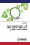 Rapid solidification and related solid-state grain growth phenomena cover