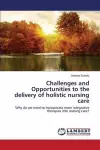 Challenges and Opportunities to the delivery of holistic nursing care cover