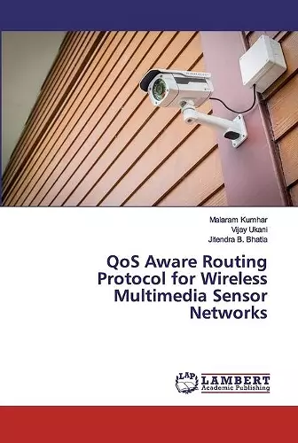 QoS Aware Routing Protocol for Wireless Multimedia Sensor Networks cover