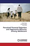 Perceived Parental Rejection and Aggressive Behavior among Adolescent cover