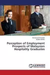 Perception of Employment Prospects of Malaysian Hospitality Graduates cover