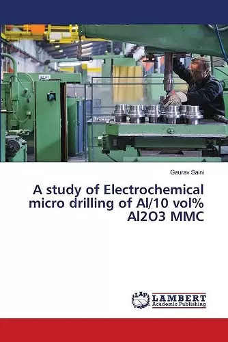 A study of Electrochemical micro drilling of Al/10 vol% Al2O3 MMC cover