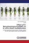 Effect of 6-Benzylaminopurine(BAP) on in vitro shoot multiplication cover