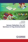 Sensor Selection for IoT Services in Fog Environment cover