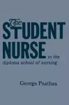 The Student Nurse in the Diploma School of Nursing cover