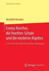 Emmy Noether, Die Noether-Schule Und Die Moderne Algebra cover