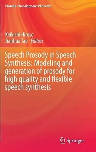 Speech Prosody in Speech Synthesis: Modeling and generation of prosody for high quality and flexible speech synthesis cover