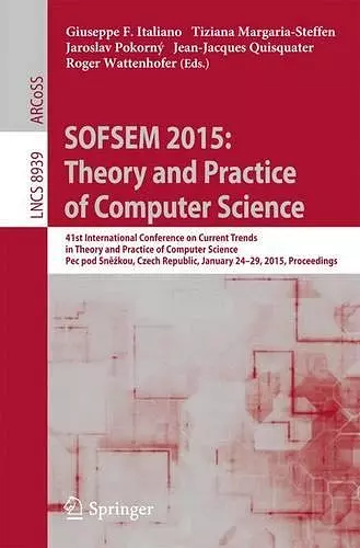 SOFSEM 2015: Theory and Practice of Computer Science cover
