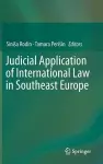 Judicial Application of International Law in Southeast Europe cover