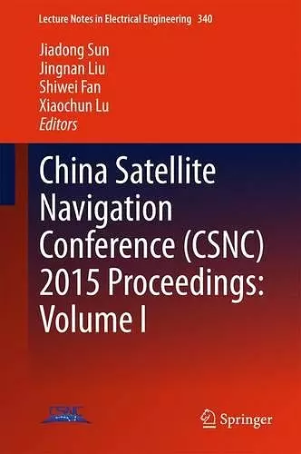 China Satellite Navigation Conference (CSNC) 2015 Proceedings: Volume I cover