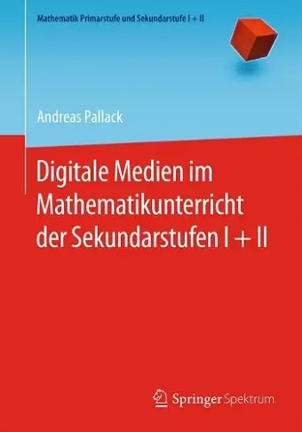 Digitale Medien Im Mathematikunterricht Der Sekundarstufen I + II cover