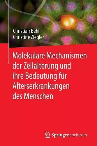 Molekulare Mechanismen der Zellalterung und ihre Bedeutung für Alterserkrankungen des Menschen cover