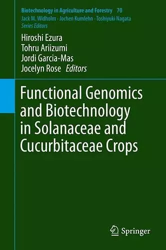 Functional Genomics and Biotechnology in Solanaceae and Cucurbitaceae Crops cover
