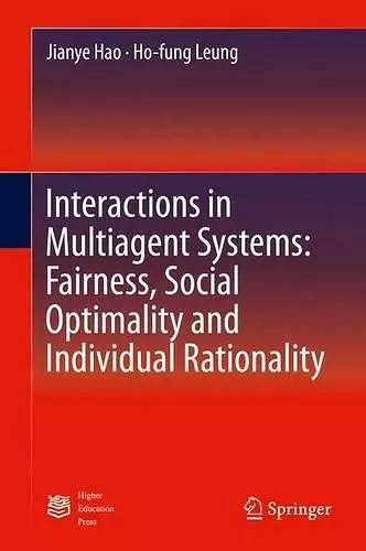 Interactions in Multiagent Systems: Fairness, Social Optimality and Individual Rationality cover