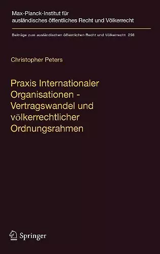 Praxis Internationaler Organisationen - Vertragswandel und völkerrechtlicher Ordnungsrahmen cover