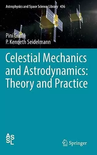 Celestial Mechanics and Astrodynamics: Theory and Practice cover