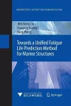 Towards a Unified Fatigue Life Prediction Method for Marine Structures cover