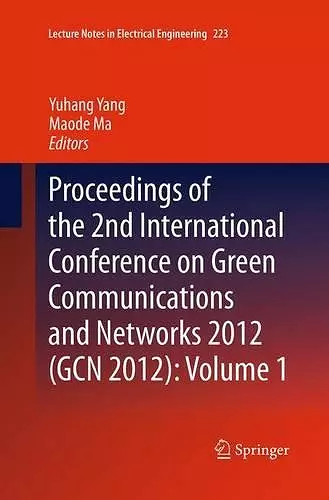 Proceedings of the 2nd International Conference on Green Communications and Networks 2012 (GCN 2012): Volume 1 cover