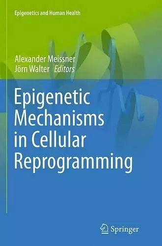 Epigenetic Mechanisms in Cellular Reprogramming cover