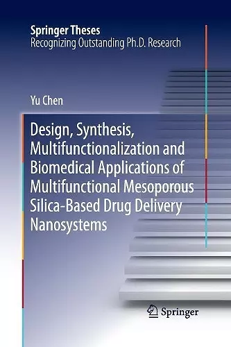 Design, Synthesis, Multifunctionalization and Biomedical Applications of Multifunctional Mesoporous Silica-Based Drug Delivery Nanosystems cover