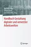 Handbuch Gestaltung Digitaler Und Vernetzter Arbeitswelten cover