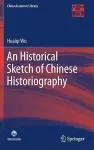 An Historical Sketch of Chinese Historiography cover