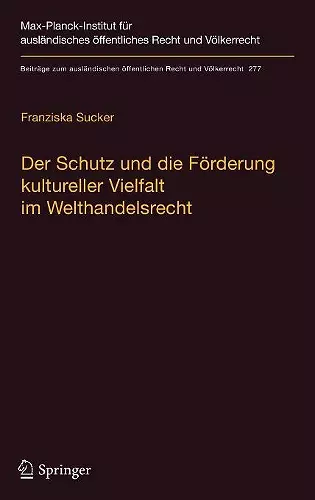 Der Schutz und die Förderung kultureller Vielfalt im Welthandelsrecht cover