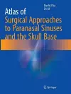 Atlas of Surgical Approaches to Paranasal Sinuses and the Skull Base cover