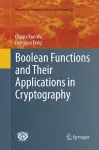 Boolean Functions and Their Applications in Cryptography cover