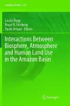 Interactions Between Biosphere, Atmosphere and Human Land Use in the Amazon Basin cover