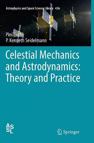 Celestial Mechanics and Astrodynamics: Theory and Practice cover