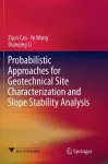 Probabilistic Approaches for Geotechnical Site Characterization and Slope Stability Analysis cover