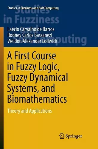 A First Course in Fuzzy Logic, Fuzzy Dynamical Systems, and Biomathematics cover