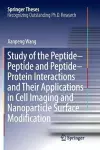 Study of the Peptide-Peptide and Peptide-Protein Interactions and Their Applications in Cell Imaging and Nanoparticle Surface Modification cover