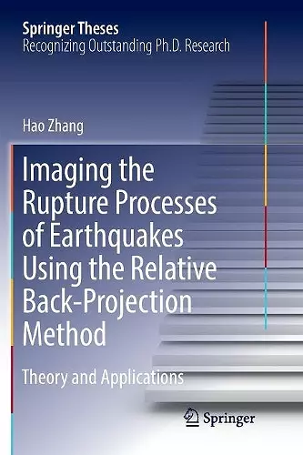 Imaging the Rupture Processes of Earthquakes Using the Relative Back-Projection Method cover