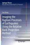 Imaging the Rupture Processes of Earthquakes Using the Relative Back-Projection Method cover