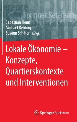 Lokale Ökonomie - Konzepte, Quartierskontexte Und Interventionen cover