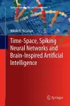 Time-Space, Spiking Neural Networks and Brain-Inspired Artificial Intelligence cover