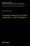 Principled Resistance to ECtHR Judgments - A New Paradigm? cover