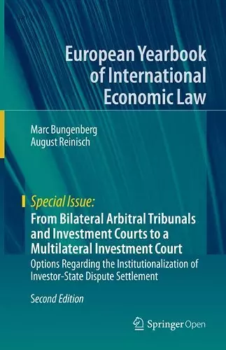 From Bilateral Arbitral Tribunals and Investment Courts to a Multilateral Investment Court cover