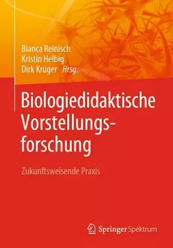 Biologiedidaktische Vorstellungsforschung: Zukunftsweisende Praxis cover