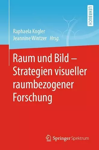 Raum und Bild - Strategien visueller raumbezogener Forschung cover