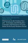 Übersetzen in der Frühen Neuzeit – Konzepte und Methoden / Concepts and Practices of Translation in the Early Modern Period cover