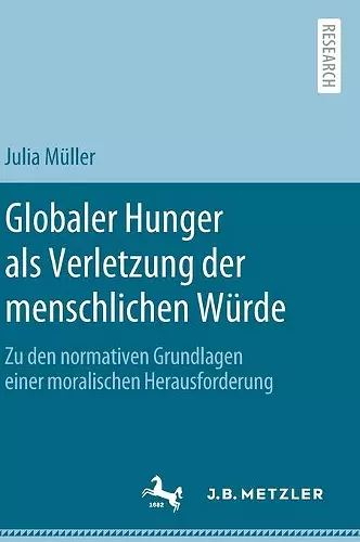 Globaler Hunger als Verletzung der menschlichen Würde cover