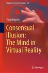 Consensual Illusion: The Mind in Virtual Reality cover