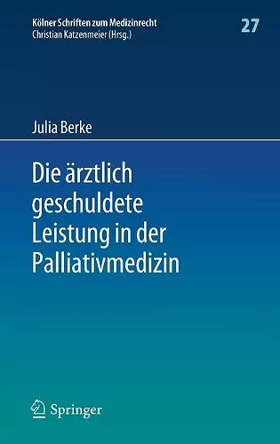 Die ärztlich geschuldete Leistung in der Palliativmedizin cover