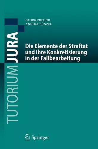 Die Elemente der Straftat und ihre Konkretisierung in der Fallbearbeitung cover