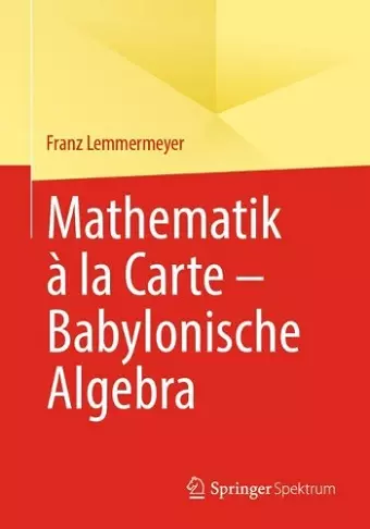 Mathematik à la Carte – Babylonische Algebra cover