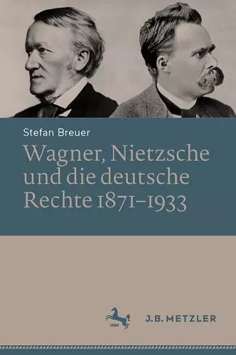 Wagner, Nietzsche und die deutsche Rechte 1871–1933 cover