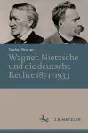 Wagner, Nietzsche und die deutsche Rechte 1871–1933 cover
